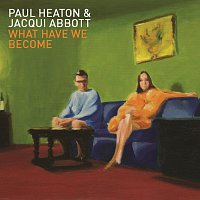 Paul Heaton, Jacqui Abbott – What Have We Become