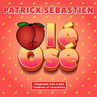 Patrick Sébastien – Olé Osé [Chansons tres crues inédites et interdites]