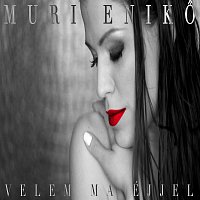 Muri Enikő – Velem ma éjjel