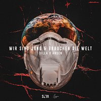 Silla, Ansen – WIR SIND JUNG & BRAUCHEN DIE WELT