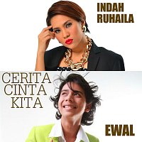 Ewal, Indah Ruhaila – Cerita Cinta Kita