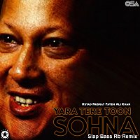 Nusrat Fateh Ali Khan – Yara Tere Toon Sohna [Slap Bass Rb Remix]