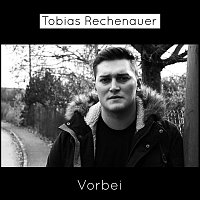 Tobias Rechenauer – Vorbei