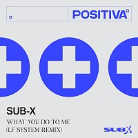 SUB-X – What You Do To Me [LF SYSTEM Remix]