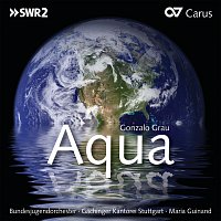 Carlos Sánchez Torrealba, Bundesjugendorchester, Gaechinger Cantorey – Gonzalo Grau: Aqua