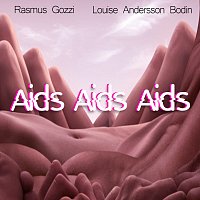 Rasmus Gozzi, Louise Andersson Bodin – AIDS AIDS AIDS