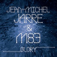Jean-Michel Jarre, M83 – Glory