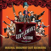 Steven Lutvak & Robert L. Freedman – A Gentleman's Guide to Love and Murder (Original Broadway Cast Recording)