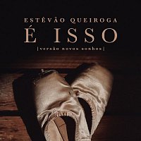 Estevao Queiroga – É Isso - Versao Novos Sonhos