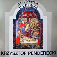 Krzysztof Penderecki – Krzysztof Penderecki: Jutrznia. Utrenja