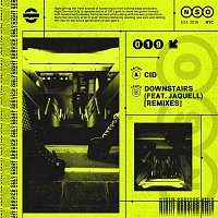 CID – Downstairs (feat. Jaquell) [Remixes]