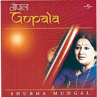 Shubha Mudgal – Gopala