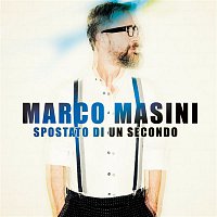 Marco Masini – Spostato di un secondo