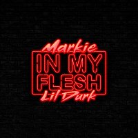 Markie, Lil Durk – In My Flesh