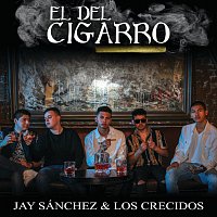 Jay Sánchez, Los Crecidos – El Del Cigarro