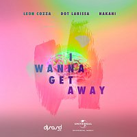 Leoh Cozza, Dot Larissa, Nakahi – I Wanna Get Away [Radio Mix]