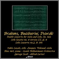 Jacques Thibaud, Pablo Casals, Blas Net, Czech Philharmonic Orchestra – Brahms, Boccherini, Dvořák: Double Concerto for Violin and Cello, OP. 102 - Cello Sonata NO. 4 Version II, G. 4 - Cello Concerto No.2, B. 191