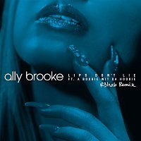 Ally Brooke – Lips Don't Lie (feat. A Boogie Wit da Hoodie) [R3HAB Remix]