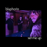Bluphoria – Set Me Up