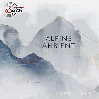 Sounds of Servus, Manfred Wambacher – Alpine Ambient I