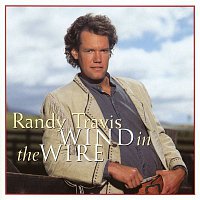 Randy Travis – Wind In The Wire