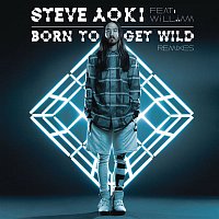 Steve Aoki, will.i.am – Born To Get Wild (Remixes)