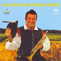 Ansambel bratov Avsenik – Tak je bil en Franc Košir