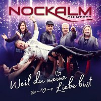 Nockalm Quintett – Weil du meine Liebe bist