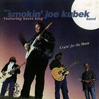 The Smokin' Joe Kubek Band, Bnois King – Cryin' For The Moon
