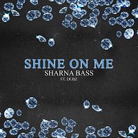 Sharna Bass, Dubz – Shine On Me