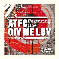 ATFC & Rae – Giv Me Luv