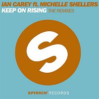 Ian Carey – Keep On Rising (feat. Michelle Shellers) [The Remixes]
