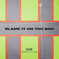 GASHI – Blame It On The Bag