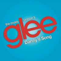 Glee Cast – Danny's Song (Glee Cast Version)