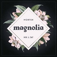 Morten & Nik & Jay – Magnolia