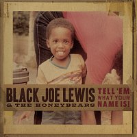 Black Joe Lewis & The Honeybears – Tell 'Em What Your Name Is!