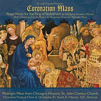 Choirs, Orchestra of St. John Cantius – Coronation Mass: Regal Music for the King of Bethlehem by Wolfgang Amadeus Mozart with Christmas Carols, Motets & Gregorian Chant