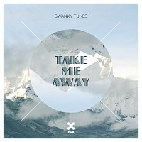 Swanky Tunes – Take Me Away