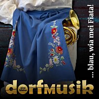 Eine kleine dorfMusik – Blau wia mei Fiata!