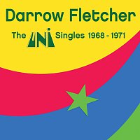 Darrow Fletcher – The Uni Singles 1968-1971