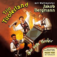Trio Tirolerland mit Weltmeister Jakob Bergmann – Mir sein Tiroler
