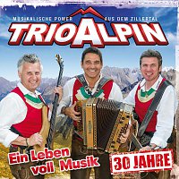 Trio Alpin – Ein Leben voll Musik - 30 Jahre