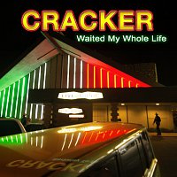 Cracker – Waited My Whole Life