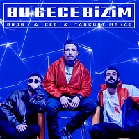 Grogi & Ceg & Tankurt Manas – Bu Gece Bizim