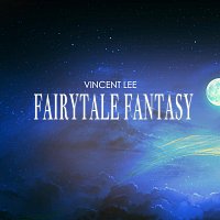 Vincent Lee – Fairytale Fantasy