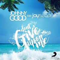 Johnny Good & Jay Sean – Don't Give up on Me (Radio Edit)