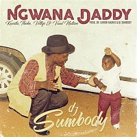 DJ Sumbody, Kwesta, Thebe, Vettys & Vaal Nation – Ngwana Daddy ft. Kwesta, Thebe, Vettys & Vaal Nation