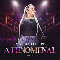 Márcia Fellipe – A Fenomenal [Vol. 2]