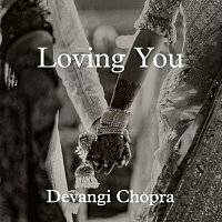 Devangi Chopra – Loving You