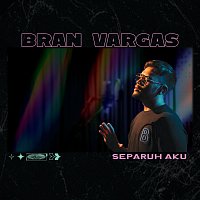 Bran Vargas – Separuh Aku